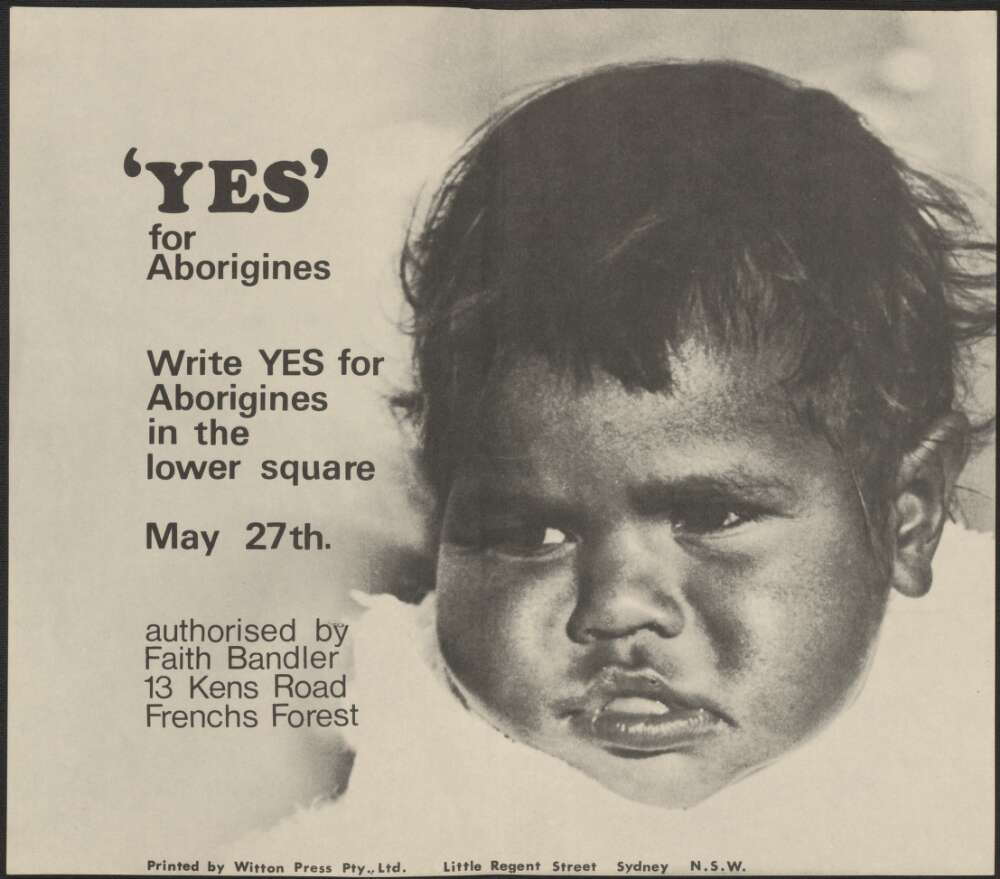 A campaign poster for the 1967 Australian referendum, featuring a close-up photograph of a young Aboriginal child with a serious expression. The text on the poster reads: 'YES for Aborigines. Write YES for Aborigines in the lower square. May 27th. Authorized by Faith Bandler, 13 Kens Road, Frenchs Forest.'