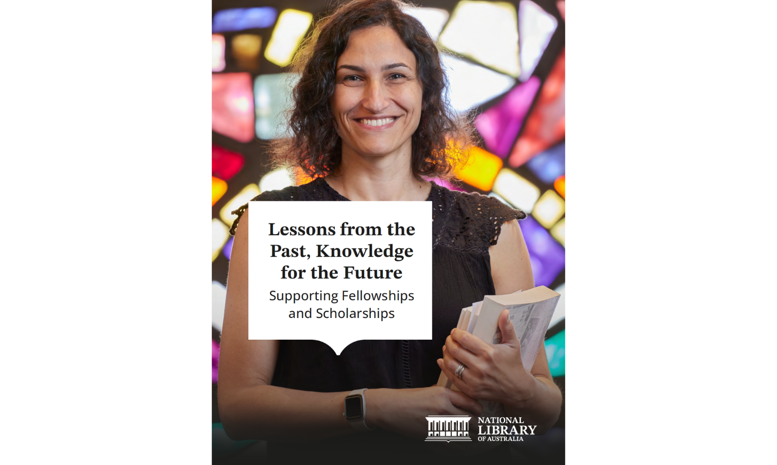 Promotional graphic for the National Library of Australia featuring a person holding several books in front of a colourful stained-glass background. Overlaid text reads: “Lessons from the Past, Knowledge for the Future: Supporting Fellowships and Scholarships.” The National Library of Australia logo appears at the bottom right.
