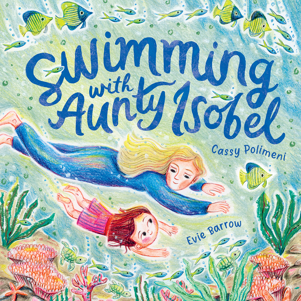 A colorful underwater scene from the children's book 'Swimming with Aunty Isobel'. Two girls, an adult and a child, are swimming together through a vibrant coral reef filled with fish and sea life. The title and authors' names are prominently displayed.
