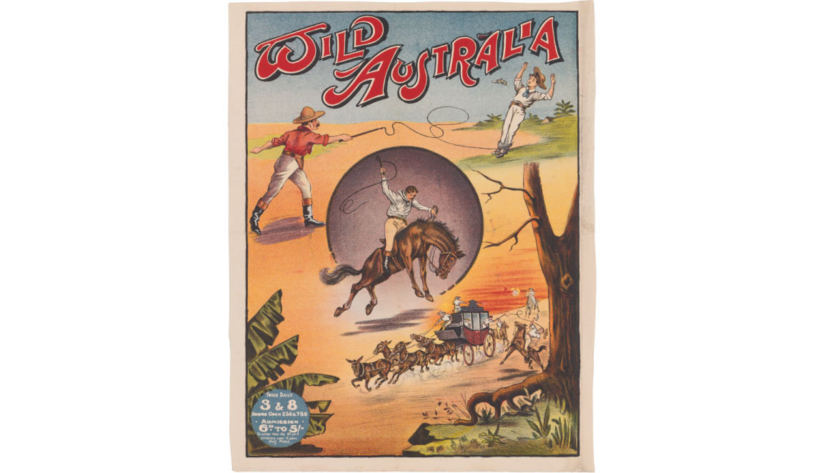 Colourful post with text reading 'Wild Australia' and illustrations of a man hitting a gun out of another man's hand with a whip, a man weilding a lasso on a horse and a horse-drawn carriage being robbed by men on horseback