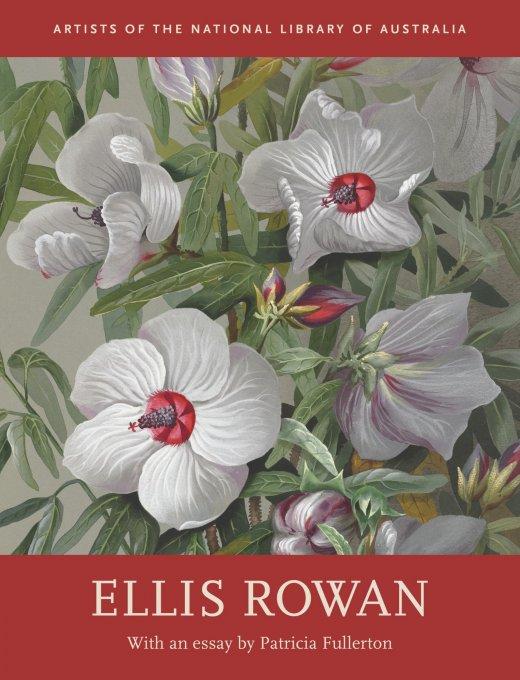 The image is a book cover featuring botanical artwork of white flowers with red and black centers, surrounded by green foliage. The top section has a red banner with the text "Artists of the National Library of Australia." Below the artwork, in the lower third of the cover, is another red section with the title "Ellis Rowan" in large white text, followed by the subtitle "With an essay by Patricia Fullerton" in smaller white text.