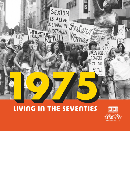 Cover for the 1975: Living in the Seventies exhibition catalogue, featuring a black and white image of women marching for women's rights and orange and yellow graphics