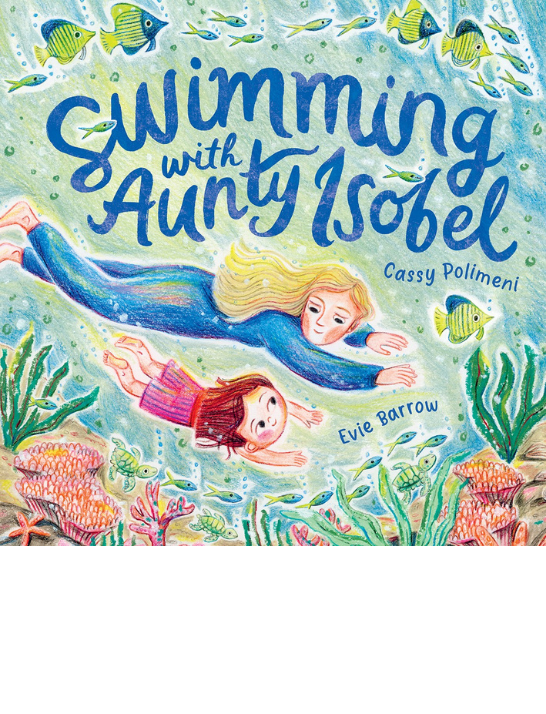 A colorful underwater scene from the children's book 'Swimming with Aunty Isobel'. Two girls, an adult and a child, are swimming together through a vibrant coral reef filled with fish and sea life. The title and authors' names are prominently displayed.