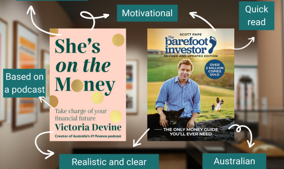 She's on the Money by Victoria Devine and Barefoot Investor by Scott Pape