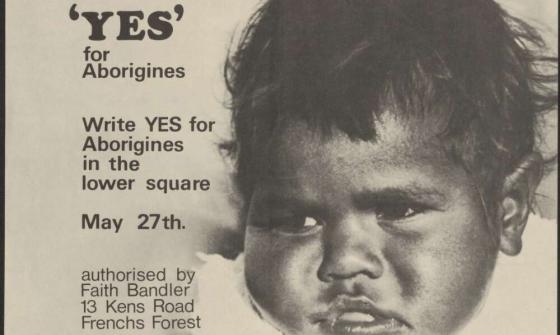 A campaign poster for the 1967 Australian referendum, featuring a close-up photograph of a young Aboriginal child with a serious expression. The text on the poster reads: 'YES for Aborigines. Write YES for Aborigines in the lower square. May 27th. Authorized by Faith Bandler, 13 Kens Road, Frenchs Forest.'
