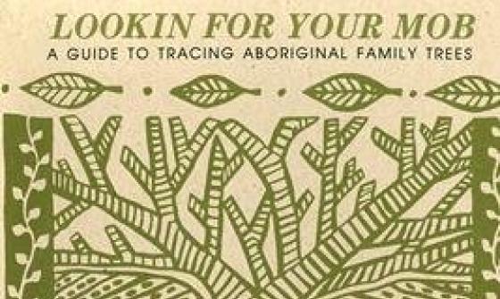 Cover of book 'Lookin for your mob: a guide to tracing Aboriginal family trees'