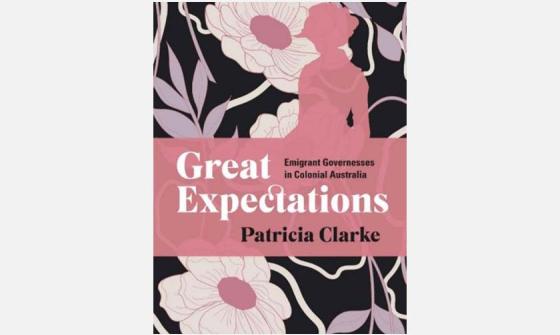 Cover of the book 'Great Expectations: Emigrant Governesses in Colonial Australia'