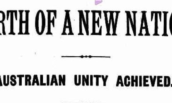 newspaper clipping titled 'Birth of a New Nation. Australian Unity Achieved.'