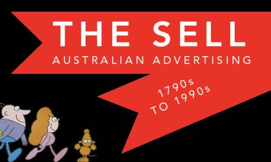 Characters from well-known advertising material on a black background near white text on a red background reading 'The Sell: Australian Advertising 1790s to 1990s'