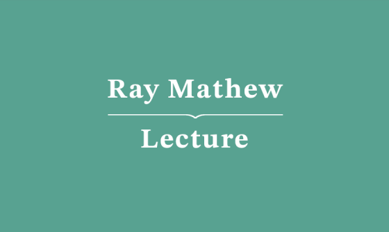 White text reading 'Ray Mathew Lecture' on a teal background