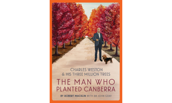 A book cover featuriung a painting of a man in suit standing on tree-lined path with a small dog. COver title: The Man Who Planted Canberra by Robert Macklin and Dr John Gray