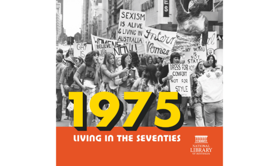 Cover for the 1975: Living in the Seventies exhibition catalogue, featuring a black and white image of women marching for women's rights and orange and yellow graphics