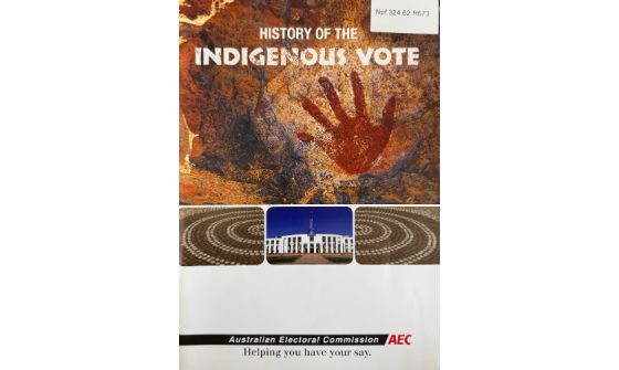 Cover for 'History of the Indigenous vote' which includes images of First Australians art and an image of Australian Parliament House