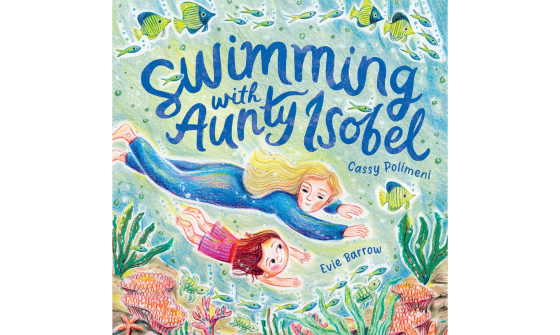 A colorful underwater scene from the children's book 'Swimming with Aunty Isobel'. Two girls, an adult and a child, are swimming together through a vibrant coral reef filled with fish and sea life. The title and authors' names are prominently displayed.