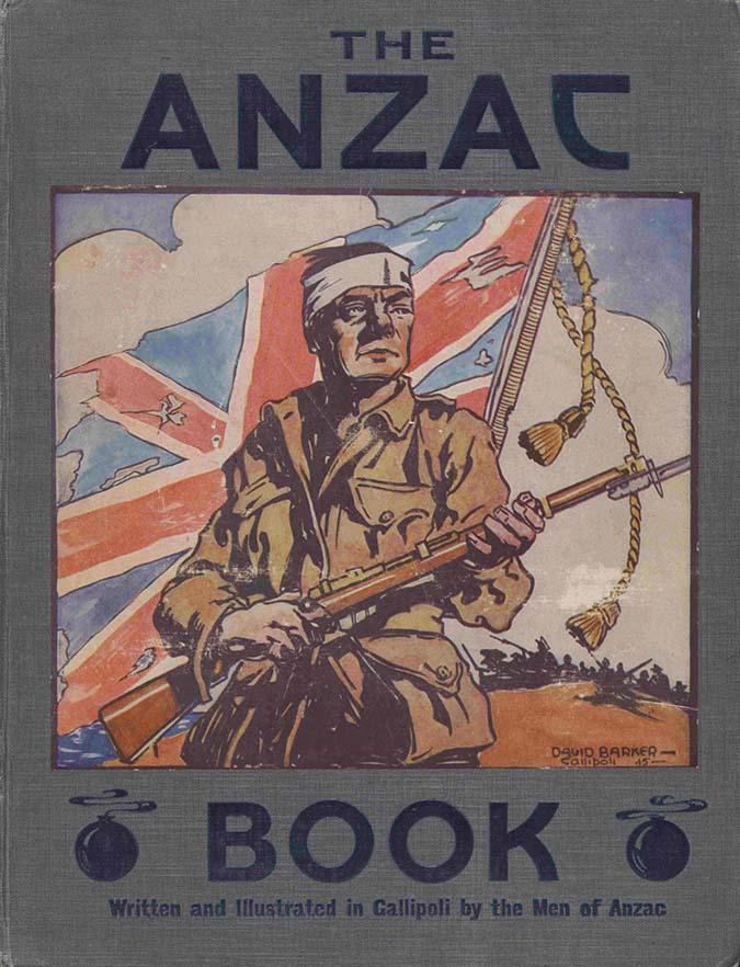 An image of a book cover called 'The Anzac book' with a colour drawing of an Anzac soldier holding a rifle with a bandage around his head, and a torn, tattered flag showing mostly the Union jack'.