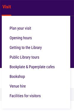 screenshot of previous NLA website: Visit, Plan your visit, Opening hours, Getting to the Library, Public Library tours, Bookplate & Paperplace cafes, Bookshop, Venue hire, Facilities for visitors