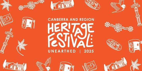 Orange background with white illustrations relevant to Canberra, and white text reading 'Canberra and Region Heritage Festival: Unearthed 2025