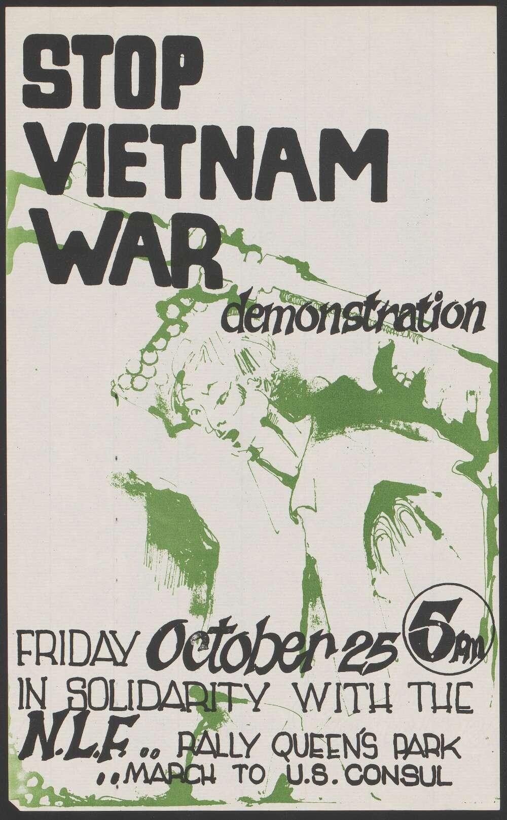 A black-and-green poster for an anti-Vietnam War demonstration. The large, bold text at the top reads "STOP VIETNAM WAR" in black. Below, the word "demonstration" is written in smaller, cursive-style font. The event details are listed beneath in black and green text: "Friday October 25, 5 pm, in solidarity with the N.L.F." A rally is scheduled at "Queens Park," followed by a "march to U.S. Consul." The poster features an abstract green illustration of a woman in the background, with a sketched, fluid style.