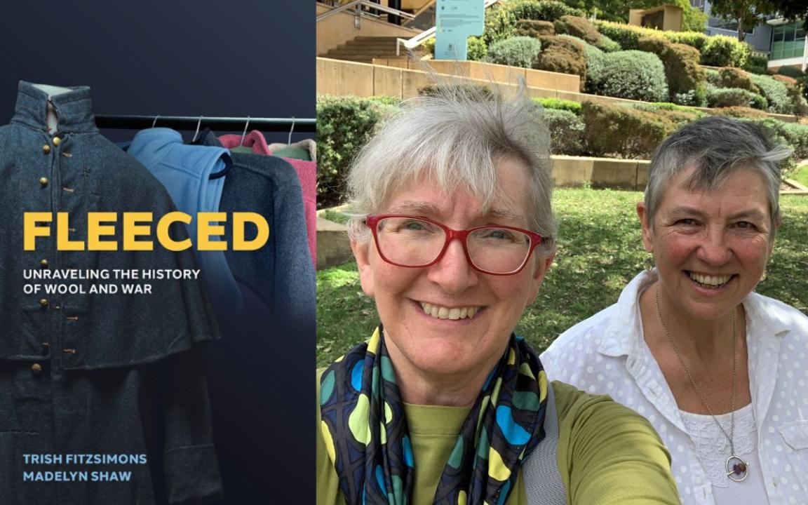 On the left is the cover of the book 'Fleeced: Unraveling the history of wool and war' by Trish Fitzsimons and Madelyn Shaw. On the right are two smiling women outside on a sunny day with grass and bushes in the background.