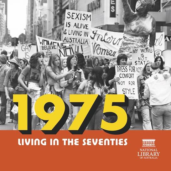 Cover for the 1975: Living in the Seventies exhibition catalogue, featuring a black and white image of women marching for women's rights and orange and yellow graphics