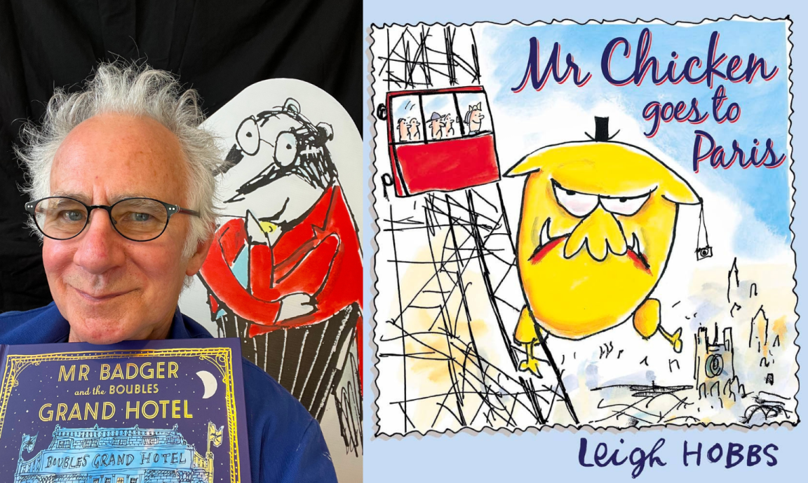 An author with white hair and glasses holds a copy of 'Mr Badger and the Boubles Grand Hotel' while standing next to a large illustration of a cartoon badger, with a split image on the right showing the cover of 'Mr Chicken goes to Paris' by Leigh Hobbs, featuring a grumpy yellow chicken on a Parisian landmark.