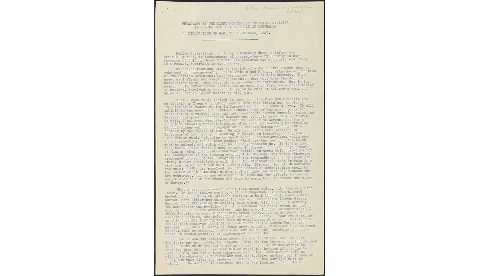 The first page of Prime Minister Menzies' address to the people of Australia regarding being at war with Germany. The page is cream/white with blue text typed on a typewriter. The heading reads 'Broadcast by the Right Honourable The Prime Minister (Mr. Menzies) To the People of Australia. Declaration of War, 3rd September, 1939.'' In the top right corner scrawled in pencil are the words 'Extra copies in surplus folder'.