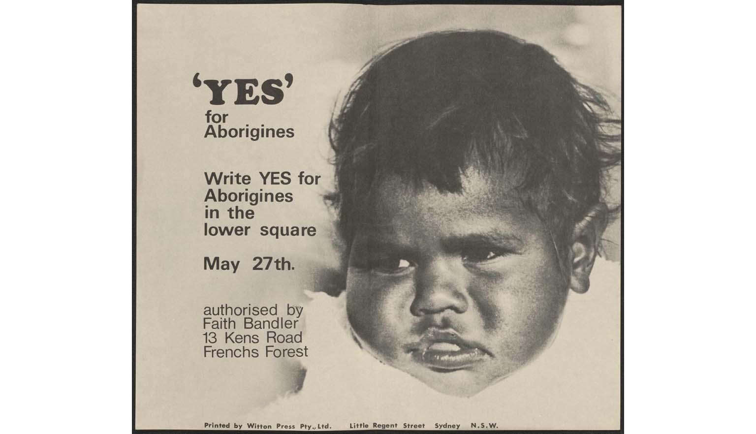 Poster for the Yes campaign for the Federal Referendum on 27 May, 1967, depicting the face of six-month-old Aboriginal