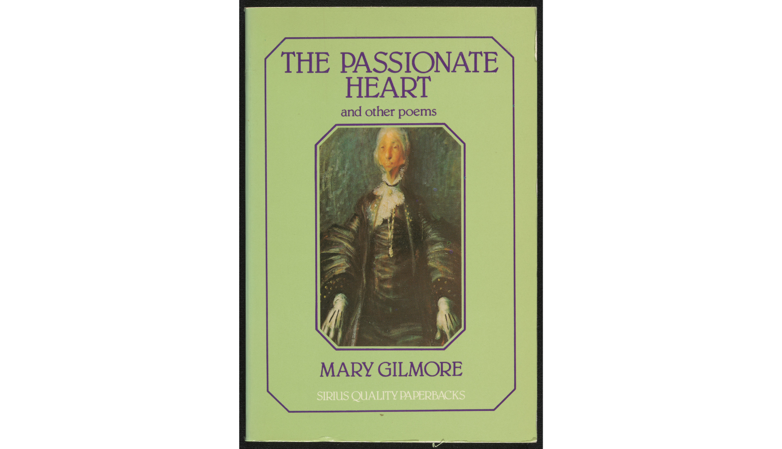 Green book cover with a painted portrait centred of an old man, above the title 'The Passionate Heart and Other Poems', and below the portrait 'Mary Gilmore'
