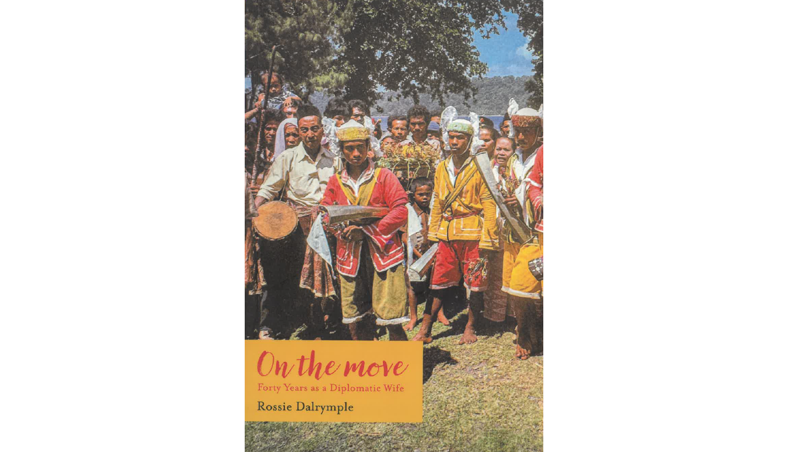Cover of On the move: forty years as a diplomatic wife written by Rossie Dalrymple