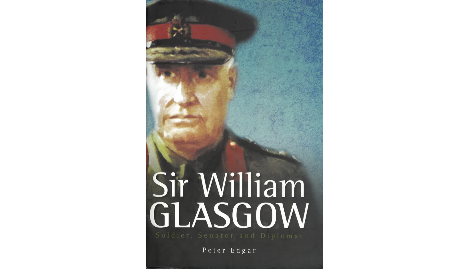 Cover of Sir William Glasgow: soldier, senator and diplomat written by Peter Edgar