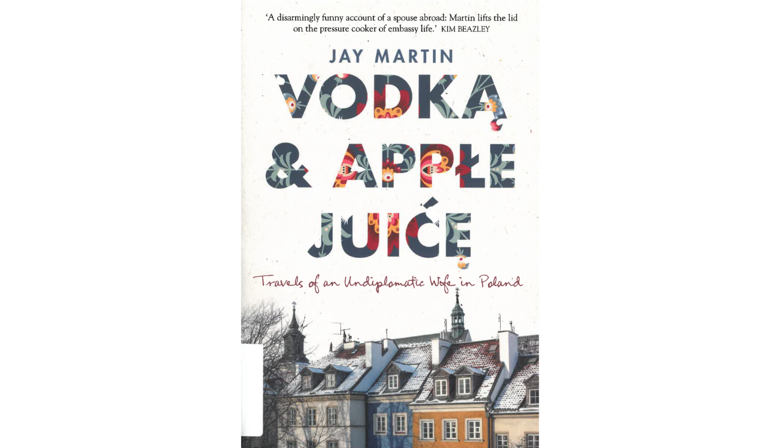 Cover of Vodka & apple juice: travels of an undiplomatic wife in Poland written by Jay Martin