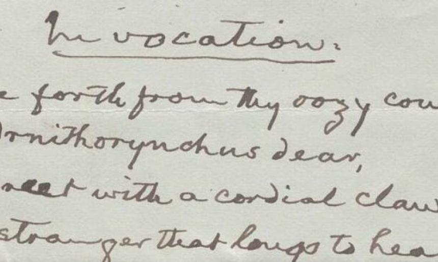 A portion of a handwritten poem that reads 'Invocation. Come forth from thy oozy couhc, O Ornithorynchus dear, And great with a cordial claw The stranger that longs to hear.'
