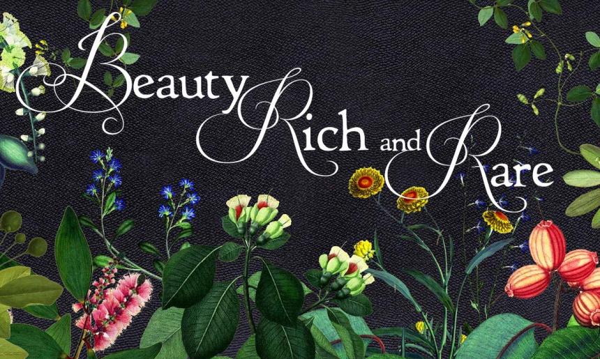 White text on a black background reading 'Beauty Rich and Rare' surrounded by illustrated flowers and plants