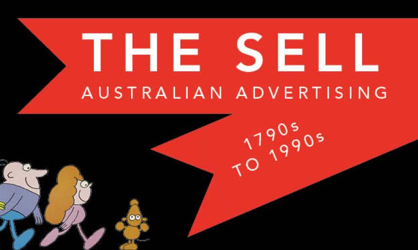 Characters from well-known advertising material on a black background near white text on a red background reading 'The Sell: Australian Advertising 1790s to 1990s'