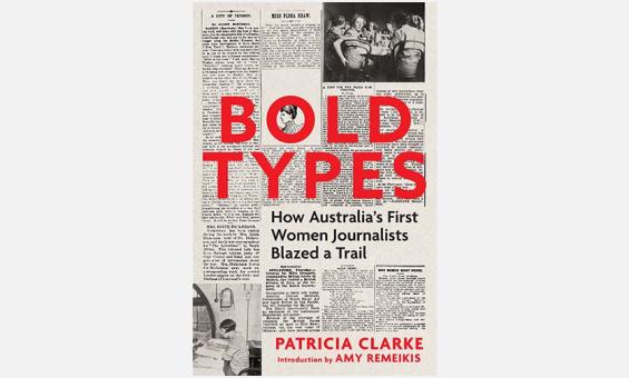 Cover of the book 'Bold Types: How Australia's First Women Journalists Blazed a Trail'