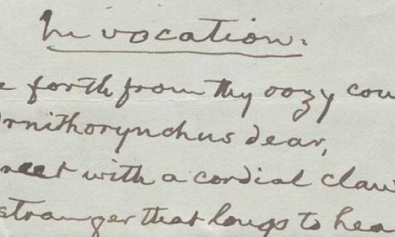 A portion of a handwritten poem that reads 'Invocation. Come forth from thy oozy couhc, O Ornithorynchus dear, And great with a cordial claw The stranger that longs to hear.'