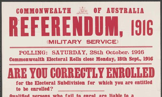 A bold poster with stacked red text in different fonts reads: COMMONWEALTH OF AUSTRALIA, REFERENDUM, 1916 (MILITARY SERVICE), POLLING: SATURDAY, 28th October, 1916, Commonwealth Electoral Rolls close Monday, 18th Sept., 1916  ARE YOU CORRECTLY ENROLLED for the Electoral Subdivision for which you are entitled to be enrolled? Qualified persons who fail to enrol are liable to a PENALTY OF TWO POUNDS. J. G. McLAREN, Commonwealth Electoral Officer for the State of New South Wales. Sydney, 5th September, 1916.