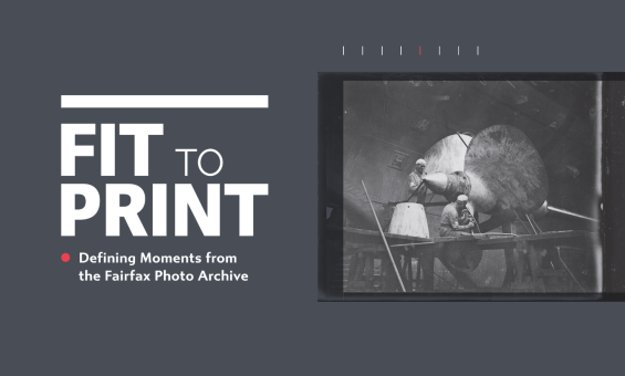 Grey background with white text reading 'Fit to Print: Defining Moments from the Fairfax Archive' and a black and white photo of two men working on a large ship propeller 