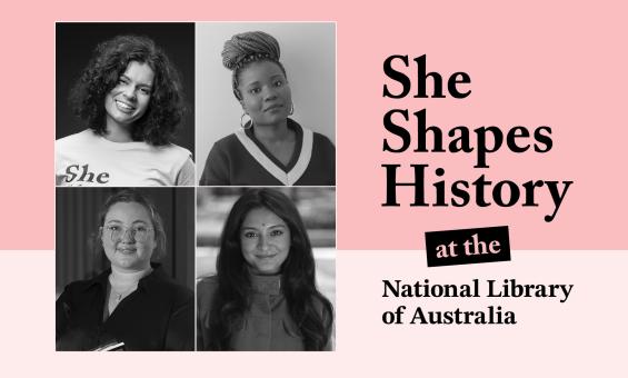 A promotional graphic featuring a collage of three diverse women, each in a different portrait style, alongside the text 'She Shapes History at the National Library of Australia.' The women are presented in black and white or muted tones, suggesting a focus on historical or influential figures. The overall design is modern and impactful, with the text prominently displayed on a pale pink background.