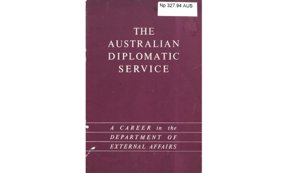 Cover of The Australian diplomatic service: a career in the Department of External Affairs